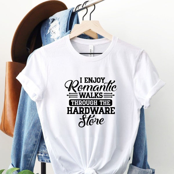 Funny Dad T-Shirt, I Enjoy Romantic Walks Through The Hardware Store, Funny Shirt Men, Fathers Day Gift Tee, Husband Gift, Dad Gift, Tee Top