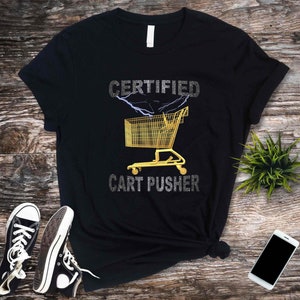 Certified Cart Pusher T-shirt, Funny Worker Shirts, Weird Shirt Gift, Funny Meme T Shirt, Gag Shirts, Unisex Present Tee Top