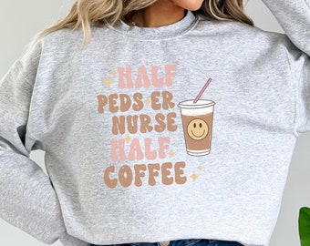 Half Coffee PEDS ER nurse sweatshirt pediatric er nurse crewneck peds ed nurse appreciation gift peds emergency room nurse graduation gift