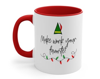 Elf Quotes mug Make work your favorite! mug famous movie quote mug christmas movie mug funny holiday coffee mug Elf christmas quotes mug