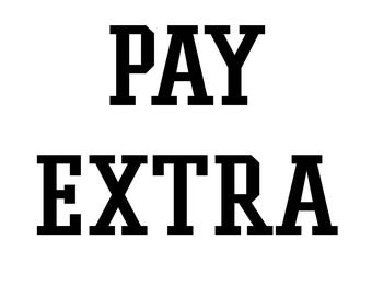 pay extra