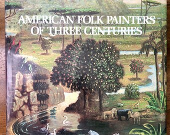 American Folk Painters of Three Centuries by Jean Lipman 1980