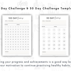 May include: Two printable templates for a 100-day challenge and a 30-day challenge. Each template has a space for a goal or challenge, start and end dates, and a reward section. The 100-day challenge template has a grid of 100 squares, while the 30-day challenge template has 30 circles.