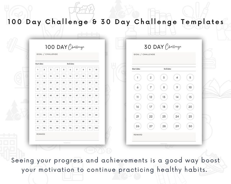 May include: Two printable templates for a 100-day challenge and a 30-day challenge. Each template has a space for a goal or challenge, start and end dates, and a reward section. The 100-day challenge template has a grid of 100 squares, while the 30-day challenge template has 30 circles.