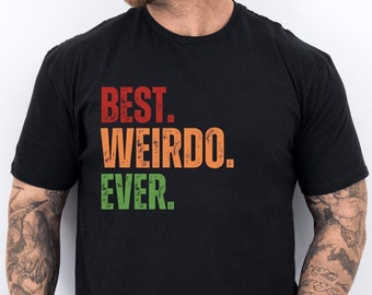 Funny Weirdo Ever Graphic T-Shirt, Unisex Novelty Tee