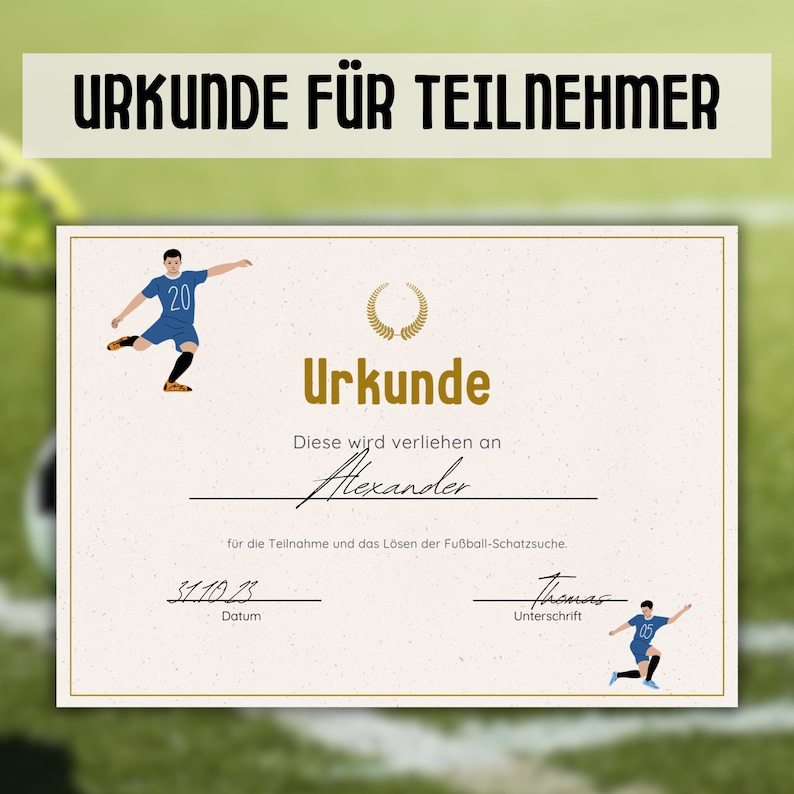 May include: A certificate with the text "URKUNDE F&Uuml;R TEILNEHMER" at the top. The certificate has a beige background with a gold border and features illustrations of soccer players. The text "Urkunde" is in gold.