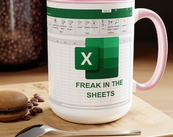 Funny Mug, Mug, Excel Coffee Mug, Excel Spreadsheet, Excel Mug, Spreadsheet Mug, Freak in the Sheets, 15oz Accent mug