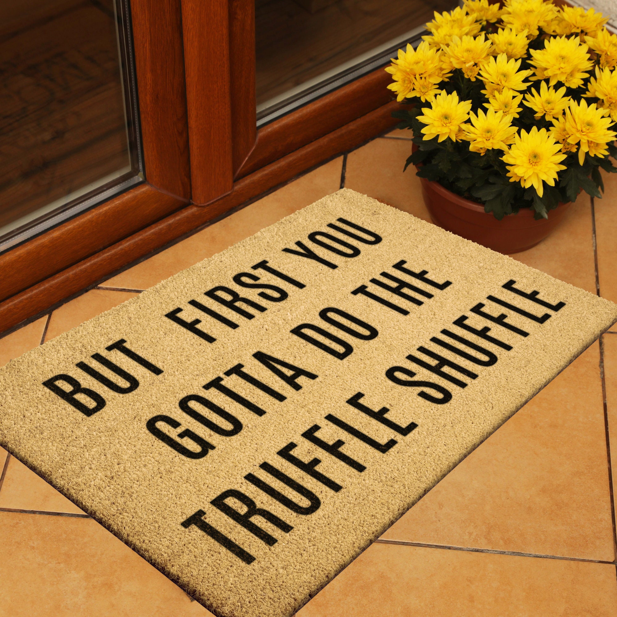  Funny doormats but First You Gotta do The Truffle