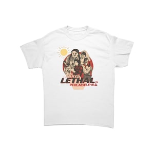 It’s Always Lethal in Philadelphia T shirt