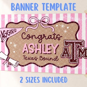 May include: A pink and white striped banner template with the text "BANNER TEMPLATE" in blue. The banner features the text "Congrats ASHLEY Texas Bound" in pink and brown, along with "AGGIES" and "ATM" logos. The words "2 SIZES INCLUDED" are at the bottom.