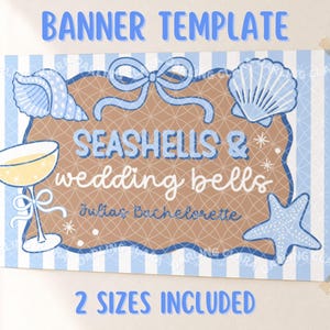 May include: A banner template with a blue and white striped background. The banner features seashells, a champagne glass, and the text "SEASHELLS & wedding bells". The text "Julias Bachelorette" is also included. The words "2 SIZES INCLUDED" are at the bottom.