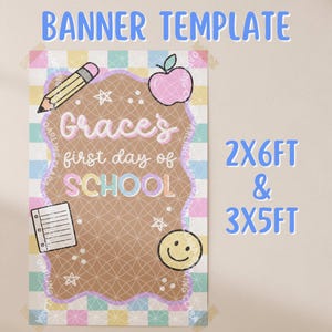 May include: A rectangular banner template featuring a pastel checkered background and a brown central area with the text Grace's first day of SCHOOL. Illustrations include a pencil, an apple, a notepad, and a smiley face. Text indicates 2X6FT & 3X5FT.