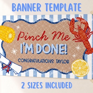May include: A banner template with a light blue and white striped border. The banner features a brown center with the text "Pinch Me I'm Done!" and "Congratulations Taylor." Illustrations include a corn cob, lobster, lemon, and diploma.