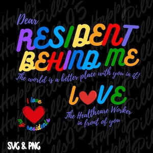 Healthcare Worker Digital Download Sublimation PNG & SVG Cricut, Dear Resident Behind Me, Resident Svg, The World Is A Better File Svg Png
