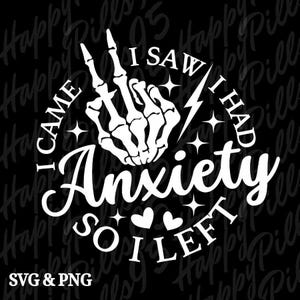 I Came I Saw I had Anxiety So I Left SVG PNG, Trendy Quotes Digital Download, Mental Health Svg Png, Funny Shirt File, Trendy Quote Png Svg