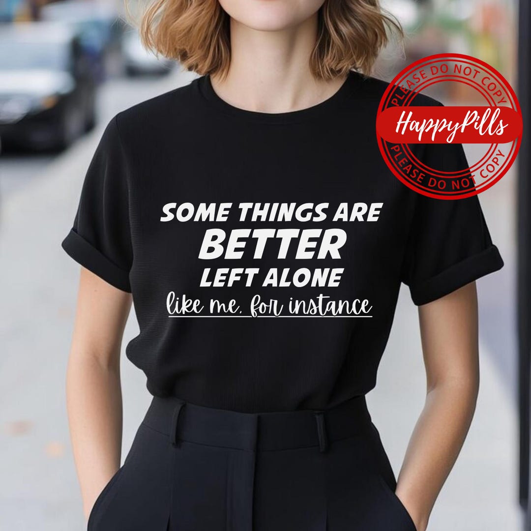 Some Things Are Better Left Alone SVG PNG, Funny Introvert Sarcastic