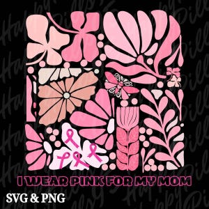 Breast Cancer Awareness Month PNG SVG, I Wear Pink for Breast Cancer Digital Download, Boho Floral Pink Ribbon Design, Gifts for Survivor