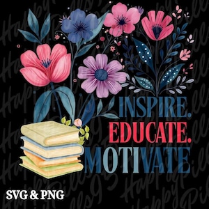 Boho Floral Teacher PNG SVG, Back To School Png, Inspire Educate Motivate Sublimation Design Digital Download, Retro Teacher Design Png Svg