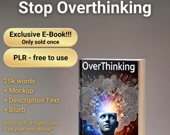 May include: A digital book cover with a colorful, abstract design featuring a human head with a cracked open skull. The cover text reads "OverThinking". The text "Stop Overthinking" is at the top of the image. The text "Exclusive E-Book!!! Only sold once" and "PLR - free to use" are in gold boxes. The text "25k words + Mockup + Description Text + Blurb" and "With full PLR rights: Sell it as your own eBook!" are below the cover.