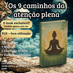May include: An ebook cover with the title "Os 9 caminhos da atenção plena" in white text. The cover features a silhouette of a person meditating in front of a yellow sun. Additional text includes "E-book exclusivo!!!" and "PLR - livre utilização".