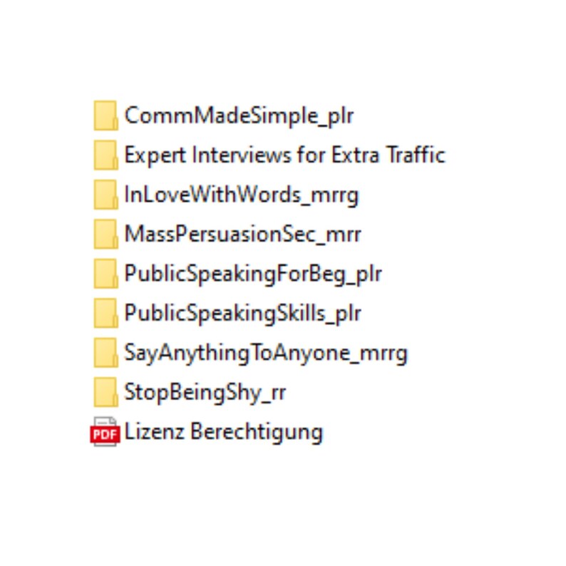 May include: A screenshot of a computer folder containing several files with names like "CommMadeSimple_plr", "Expert Interviews for Extra Traffic", "InLoveWithWords_mrrg", "MassPersuasionSec_mrr", "PublicSpeakingForBeg_plr", "PublicSpeakingSkills_plr", "SayAnythingToAnyone_mrrg", "StopBeingShy_rr", and a PDF file named "Lizenz Berechtigung".