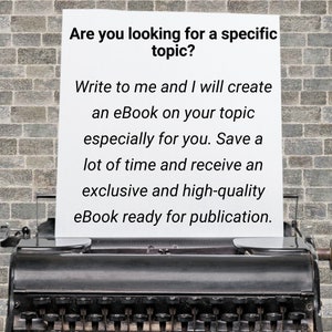 May include: A vintage typewriter with a white sheet of paper inserted. The paper has text that reads: "Are you looking for a specific topic? Write to me and I will create an eBook on your topic especially for you. Save a lot of time and receive an exclusive and high-quality eBook ready for publication."