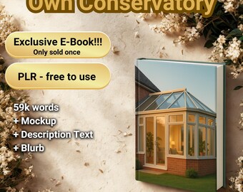 Może przedstawiać: Okładka ebooka z tytułem "Own Conservatory" przedstawia zdjęcie oranżerii. Tekst na okładce zawiera "Exclusive E-Book!!!", "PLR - free to use" oraz szczegóły dotyczące treści, takie jak 59k słów, makieta, tekst opisu i notka.