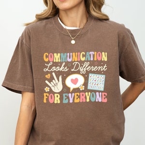 Communication Looks Different For Everyone Comfort Colors® Shirt, Speech Therapy Shirt, Speech Pathologist, AAC Speechie SLPA Shirt, SLP Tee