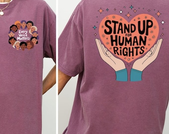 Stand Up For Human Rights Comfort Colors® Shirt, Immigrants Shirt, Kindness Shirt, Human Rights Shirt, Equality Shirt, Feminist Shirt