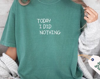 Camiseta "Hoy no hice nada" de Comfort Colors®, camiseta con gráfico sarcástico para hombre y mujer, camiseta "Pensando demasiado", camiseta con frase divertida, camiseta de salud mental