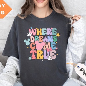 Wo Träume wahr werden, Comfort Colors® Shirt, Mickey Shirt, süßes Disney Shirt, Disneyland Familie Shirt, Disney Trip Shirt, Minnie Shirt