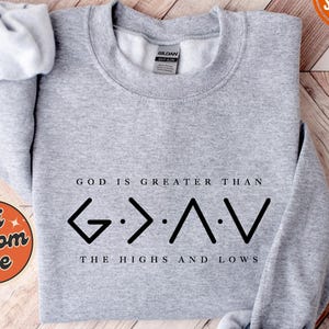 God is Greater Than the Highs and Lows Sweatshirt, Christian Hoodie, Bible Verse Sweatshirt, Faith Sweatshirt, Jesus Sweat, Christian Hoodie