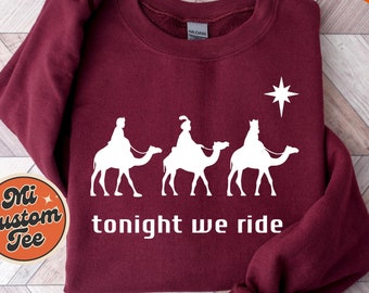 Tonight We Ride Sweatshirt, Christian Christmas Sweatshirt, Nativity Scene Sweater, Christmas Jesus Nativity Sweatshirt, Christian Hoodie