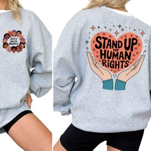 Stand Up For Human Rights Sweatshirt, Kindness Sweatshirt, Human Rights Sweat, Equality Sweater, Immigrants Sweatshirt, Feminist Hoodie