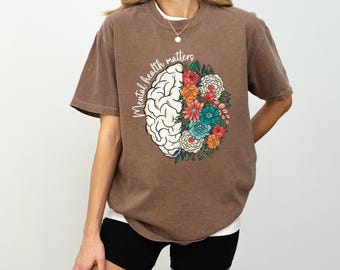 Mental Health Matters Comfort Colors® Shirt, Mental Health Shirt, Mental Health Awareness Shirt, Women Mental Health Shirt, Anxiety Shirt
