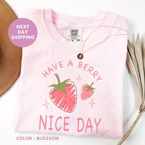 Strawberry Comfort Colors® Shirt, Have a Berry Nice Day Shirt,  Summer Fruit Strawberry Tee, Cottagecore Berries Aesthetic Shirt, Summer Tee