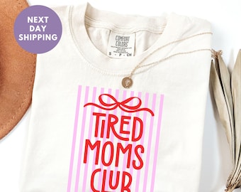 Tired Moms Club Comfort Colors® Shirt, Mother’s Day Shirt, Funny Mom Shirt, Mom Life Shirt, Coquette Bow Aesthetic Shirt, Tired Moms Tee