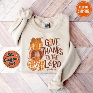 Give Thanks To The Lord Sweatshirt, Bible Verse Sweatshirt, Thankful Sweater, Thanksgiving Sweatshirt, Thanksgiving Family Gift, Fall Hoodie