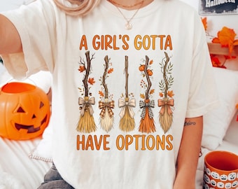Witch Broom Comfort Colors® Shirt, A Girl’s Gotta Have Options Tee, Halloween Graphic Tee