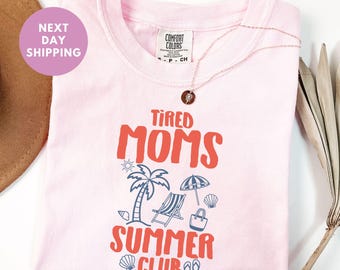 Tired Moms Summer Club Comfort Colors® Shirt, Tired Moms Shirt, Funny Mom Life Shirt, Mom Life Crewneck, Summer Time Mom Shirt, Gift For Mom