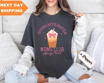 Over Caffeinated Moms Club Comfort Colors® Shirt, Mom Club Shirt, Always Tired Mom Shirt, New Mom Shirt, New Mom Gifts, Mothers Day Gift