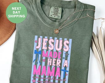 Jesus Made Her a Mama Comfort Colors® Shirt, Christian Mama Shirt, Christian Mama Tee, Faith Graphic Shirt, Religious Mama Era Shirt