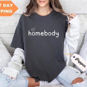 Homebody Comfort Colors® Shirt, Homebody Shirt, Cute Graphic Shirt, Trendy Woman Shirt, Introvert Shirt, Cozy Shirt, Homebody Mom T-Shirt