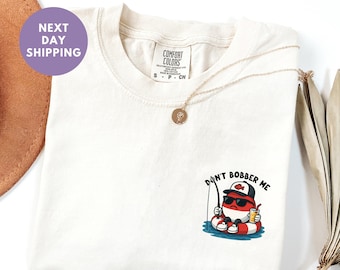 Don't Bobber Me Comfort Colors® Shirt, Fisherman Shirt, Funny Fishing Shirt, Fish Lover Shirt, Fisherman Dad Shirt, Fishing Season Shirt