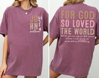For God So Loved The World Comfort Colors® Shirt, Bible Verse Shirt, Jesus Love Shirt, Christian Woman Shirt, John 3:16 Tee, Religious Shirt