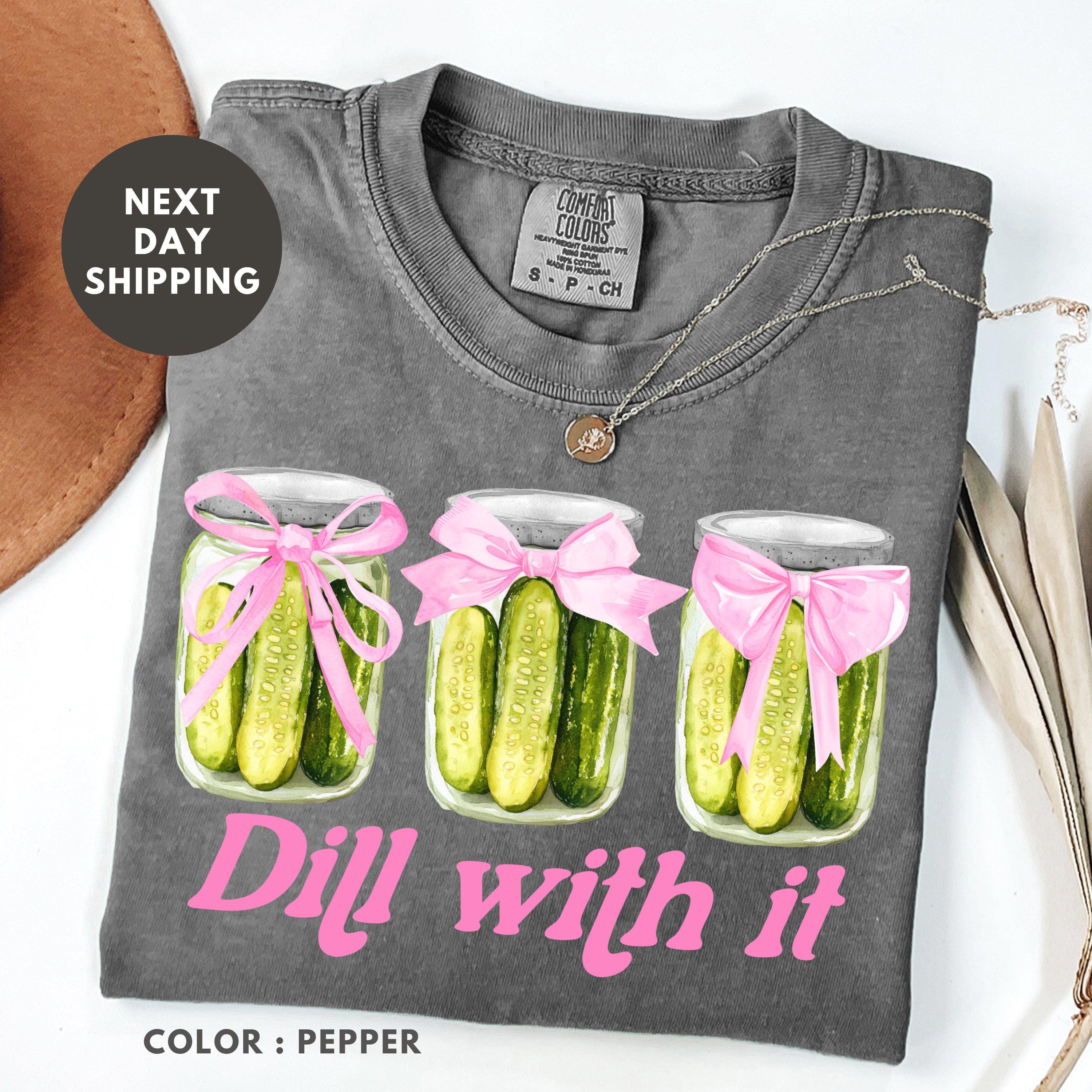Comfort Colors® Funny Dill With It Pickle Shirt, Cute Pickle Lovers Tee, Coquette Pickle Jars Shirt, Cute Women Shirt, Sarcastic Graphic Tee