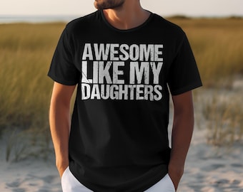 Awesome Like My Daughters Comfort Colors® Shirt, Father Shirt, Dad Shirt, Father&#39;s Day Shirt, Gift for Dad, Gift For Him, Father Daughter