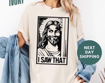I Saw That Jesus Comfort Colors® Shirt, Funny Christian Shirt, Funny Jesus Shirt, Religious Shirts, Religious Gifts For Women, Christian Tee