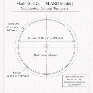 May include: A diagram for a countertop cutout template, labeled "MarbleSinkCo - ISLAND Model". It shows a circular cutout with a diameter of 16.5 inches (419 mm) and a sink outer diameter of 19.0 inches (483 mm). Includes a drain center reference.
