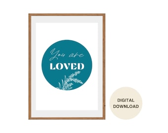 Teal Green Quote Wall Art: “You are loved” - Digital Download